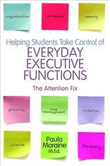 Helping Students Take Control of Everyday Executive Functions: The Attention Fix kaina ir informacija | Socialinių mokslų knygos | pigu.lt