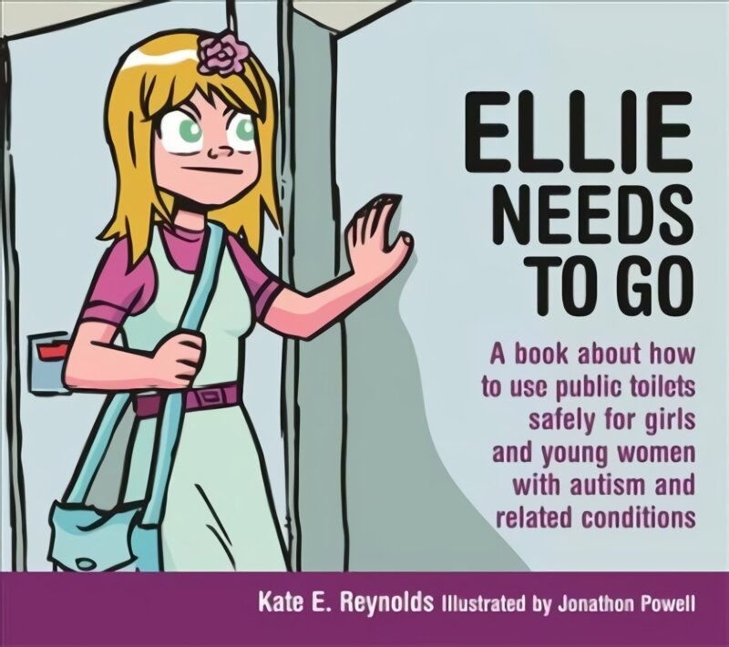 Ellie Needs to Go: A book about how to use public toilets safely for girls and young women with autism and related conditions цена и информация | Socialinių mokslų knygos | pigu.lt