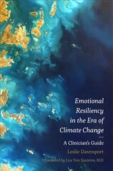 Emotional Resiliency in the Era of Climate Change: A Clinician's Guide kaina ir informacija | Ekonomikos knygos | pigu.lt