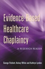 Evidence-Based Healthcare Chaplaincy: A Research Reader kaina ir informacija | Dvasinės knygos | pigu.lt