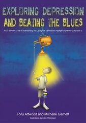 Exploring Depression, and Beating the Blues: A CBT Self-Help Guide to Understanding and Coping with Depression in Asperger's Syndrome [ASD-Level 1] kaina ir informacija | Ekonomikos knygos | pigu.lt