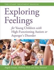 Exploring Feelings for Young Children with High-Functioning Autism or   Asperger's Disorder: The STAMP Treatment Manual цена и информация | Книги по социальным наукам | pigu.lt
