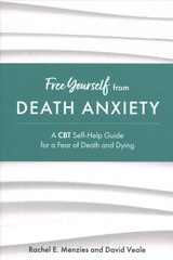 Free Yourself from Death Anxiety: A CBT Self-Help Guide for a Fear of Death and Dying kaina ir informacija | Saviugdos knygos | pigu.lt