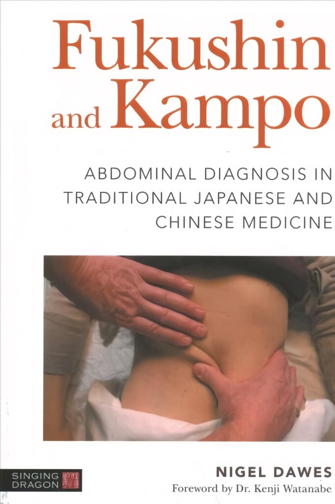 Fukushin and Kampo: Abdominal Diagnosis in Traditional Japanese and Chinese Medicine цена и информация | Saviugdos knygos | pigu.lt