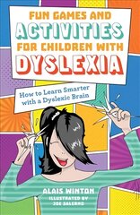Fun Games and Activities for Children with Dyslexia: How to Learn Smarter with a Dyslexic Brain kaina ir informacija | Socialinių mokslų knygos | pigu.lt