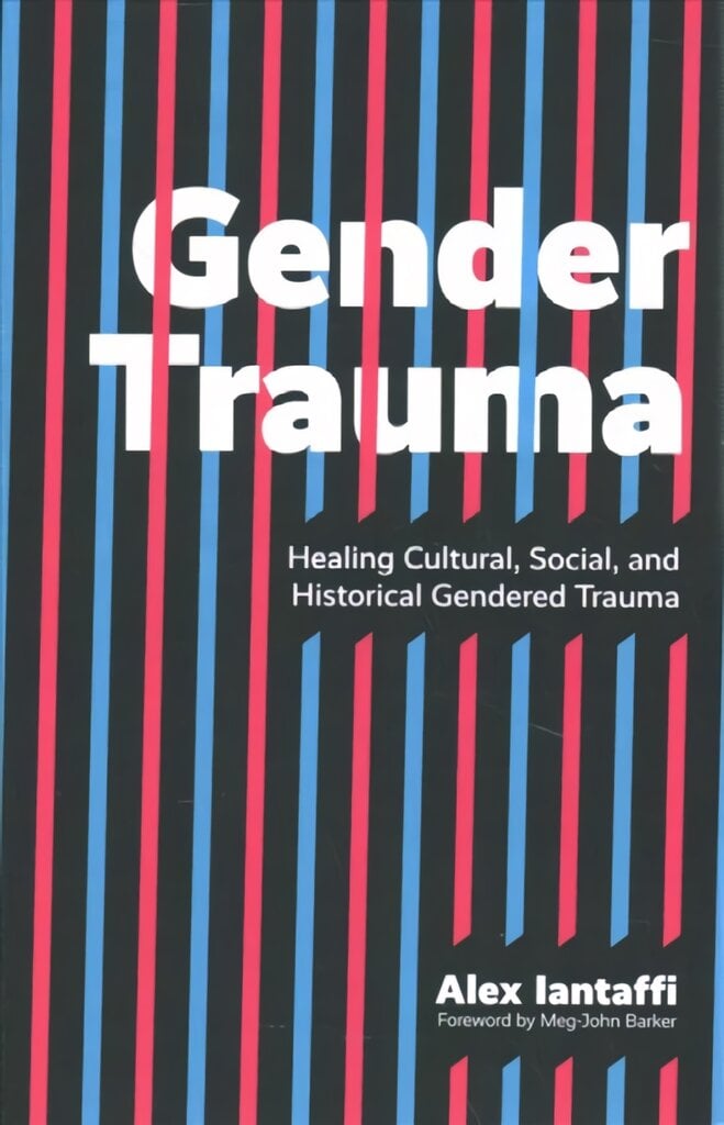 Gender Trauma: Healing Cultural, Social, and Historical Gendered Trauma kaina ir informacija | Socialinių mokslų knygos | pigu.lt