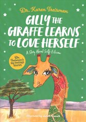 Gilly the Giraffe Learns to Love Herself: A Story About Self-Esteem Illustrated edition kaina ir informacija | Knygos mažiesiems | pigu.lt