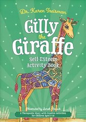 Gilly the Giraffe Self-Esteem Activity Book: A Therapeutic Story with Creative Activities for Children Aged 5-10 цена и информация | Книги для подростков и молодежи | pigu.lt