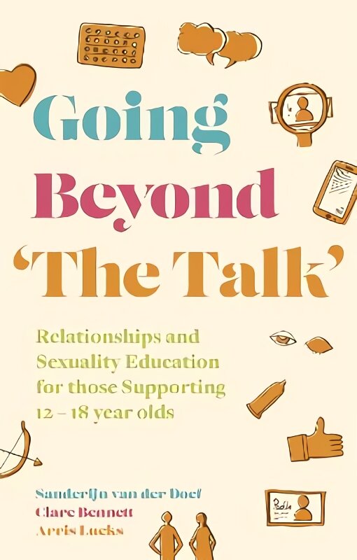 Going Beyond 'The Talk': Relationships and Sexuality Education for those Supporting 12 -18 year olds Illustrated edition цена и информация | Saviugdos knygos | pigu.lt