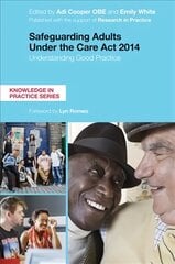 Safeguarding Adults Under the Care Act 2014: Understanding Good Practice цена и информация | Книги по социальным наукам | pigu.lt