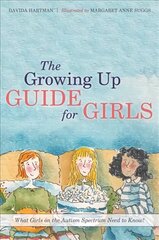 Growing Up Guide for Girls: What Girls on the Autism Spectrum Need to Know! цена и информация | Книги для подростков  | pigu.lt