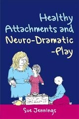 Healthy Attachments and Neuro-Dramatic-Play цена и информация | Книги по экономике | pigu.lt