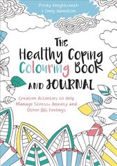 Healthy Coping Colouring Book and Journal: Creative Activities to Help Manage Stress, Anxiety and Other Big Feelings цена и информация | Книги для подростков  | pigu.lt