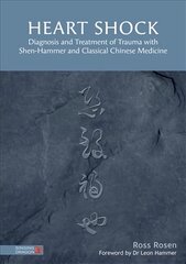 Heart Shock: Diagnosis and Treatment of Trauma with Shen-Hammer and Classical Chinese Medicine kaina ir informacija | Saviugdos knygos | pigu.lt