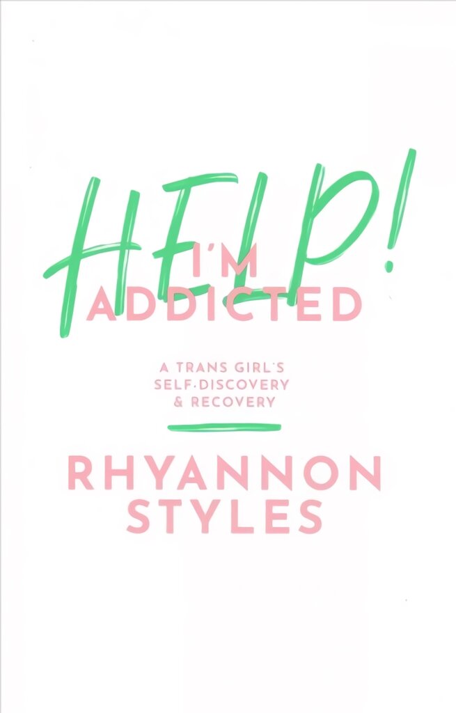 Help! I'm Addicted: A Trans Girl's Self-Discovery and Recovery kaina ir informacija | Saviugdos knygos | pigu.lt