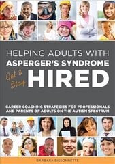 Helping Adults with Asperger's Syndrome Get & Stay Hired: Career Coaching Strategies for Professionals and Parents of Adults on the Autism Spectrum цена и информация | Самоучители | pigu.lt