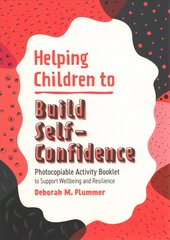Helping Children to Build Self-Confidence: Photocopiable Activity Booklet to Support Wellbeing and Resilience цена и информация | Книги по социальным наукам | pigu.lt