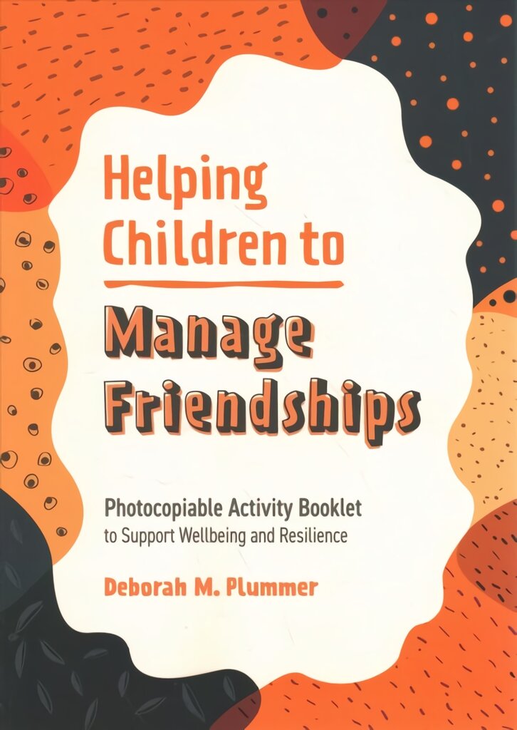 Helping Children to Manage Friendships: Photocopiable Activity Booklet to Support Wellbeing and Resilience цена и информация | Socialinių mokslų knygos | pigu.lt