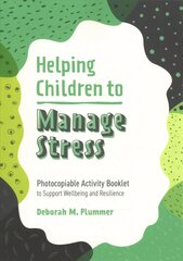 Helping Children to Manage Stress: Photocopiable Activity Booklet to Support Wellbeing and Resilience цена и информация | Книги по социальным наукам | pigu.lt