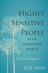 Highly Sensitive People in an Insensitive World: How to Create a Happy Life цена и информация | Самоучители | pigu.lt