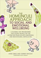 Homunculi Approach to Social and Emotional Wellbeing: A Flexible CBT Programme for Young People on the Autism Spectrum or with Emotional and Behavioural Difficulties kaina ir informacija | Ekonomikos knygos | pigu.lt