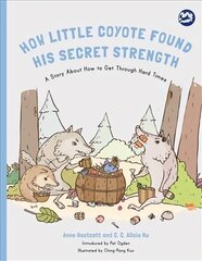 How Little Coyote Found His Secret Strength: A Story About How to Get Through Hard Times цена и информация | Книги по социальным наукам | pigu.lt