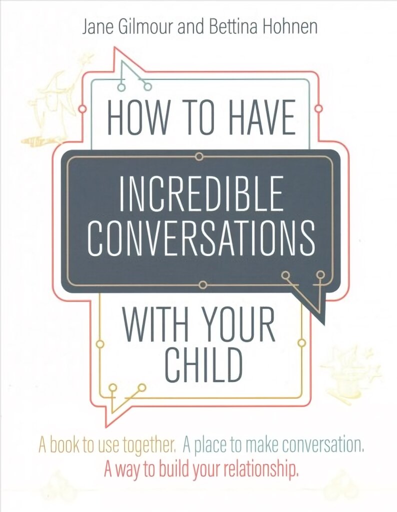 How to Have Incredible Conversations with your Child: A book for parents, carers and children to use together. A place to make conversation. A way to build your relationship цена и информация | Socialinių mokslų knygos | pigu.lt