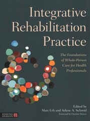 Integrative Rehabilitation Practice: The Foundations of Whole-Person Care for Health Professionals kaina ir informacija | Ekonomikos knygos | pigu.lt