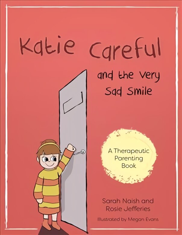 Katie Careful and the Very Sad Smile: A story about anxious and clingy behaviour цена и информация | Socialinių mokslų knygos | pigu.lt