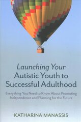 Launching Your Autistic Youth to Successful Adulthood: Everything You Need to Know About Promoting Independence and Planning for the Future kaina ir informacija | Saviugdos knygos | pigu.lt