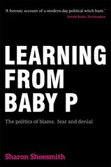 Learning from Baby P: The politics of blame, fear and denial kaina ir informacija | Socialinių mokslų knygos | pigu.lt