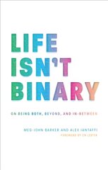 Life Isn't Binary: On Being Both, Beyond, and In-Between цена и информация | Книги по социальным наукам | pigu.lt