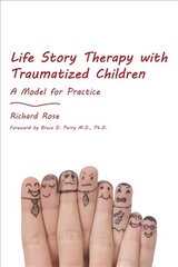 Life Story Therapy with Traumatized Children: A Model for Practice kaina ir informacija | Socialinių mokslų knygos | pigu.lt