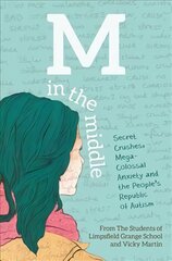 M in the Middle: Secret Crushes, Mega-Colossal Anxiety and the People's Republic of Autism цена и информация | Книги для подростков  | pigu.lt