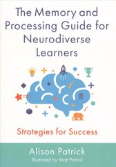 Memory and Processing Guide for Neurodiverse Learners: Strategies for Success kaina ir informacija | Socialinių mokslų knygos | pigu.lt