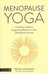 Menopause Yoga: A Holistic Guide to Supporting Women on their Menopause Journey kaina ir informacija | Saviugdos knygos | pigu.lt