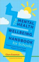 Mental Health and Wellbeing Handbook for Schools: Transforming Mental Health Support on a Budget kaina ir informacija | Socialinių mokslų knygos | pigu.lt