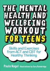 Mental Health and Wellbeing Workout for Teens: Skills and Exercises from ACT and CBT for Healthy Thinking цена и информация | Книги для подростков  | pigu.lt