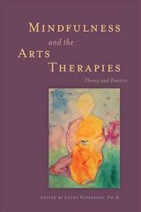 Mindfulness and the Arts Therapies: Theory and Practice kaina ir informacija | Ekonomikos knygos | pigu.lt