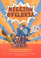 Mission Dyslexia: Find Your Superpower and Be Your Brilliant Self Illustrated edition цена и информация | Книги по социальным наукам | pigu.lt