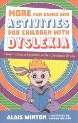 More Fun Games and Activities for Children with Dyslexia: How to Learn Smarter with a Dyslexic Brain Illustrated edition kaina ir informacija | Socialinių mokslų knygos | pigu.lt