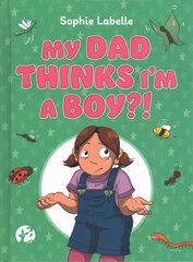 My Dad Thinks I'm a Boy?!: A TRANS Positive Children's Book Illustrated edition цена и информация | Книги для малышей | pigu.lt