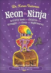 Neon the Ninja Activity Book for Children who Struggle with Sleep and Nightmares: A Therapeutic Story with Creative Activities for Children Aged 5-10 kaina ir informacija | Knygos paaugliams ir jaunimui | pigu.lt