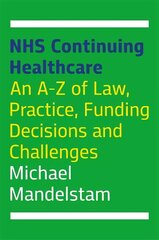 NHS Continuing Healthcare: An A-Z of Law, Practice, Funding Decisions and Challenges kaina ir informacija | Ekonomikos knygos | pigu.lt