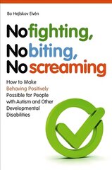 No Fighting, No Biting, No Screaming: How to Make Behaving Positively Possible for People with Autism and Other Developmental Disabilities kaina ir informacija | Saviugdos knygos | pigu.lt