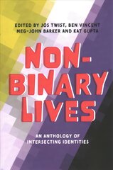 Non-Binary Lives: An Anthology of Intersecting Identities kaina ir informacija | Socialinių mokslų knygos | pigu.lt