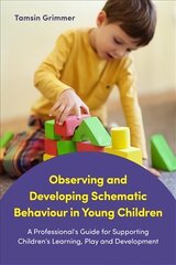 Observing and Developing Schematic Behaviour in Young Children: A Professional's Guide for Supporting Children's Learning, Play and   Development цена и информация | Книги по социальным наукам | pigu.lt