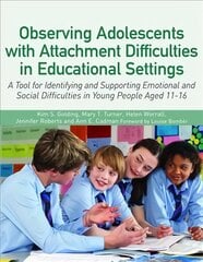 Observing Adolescents with Attachment Difficulties in Educational Settings: A Tool for Identifying and Supporting Emotional and Social Difficulties in Young People Aged 11-16 kaina ir informacija | Socialinių mokslų knygos | pigu.lt