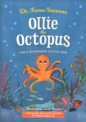 Ollie the Octopus Loss and Bereavement Activity Book: A Therapeutic Story with Activities for Children Aged 5-10 Illustrated edition цена и информация | Книги для подростков и молодежи | pigu.lt
