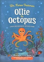 Ollie the Octopus Loss and Bereavement Activity Book: A Therapeutic Story with Activities for Children Aged 5-10 Illustrated edition kaina ir informacija | Knygos paaugliams ir jaunimui | pigu.lt